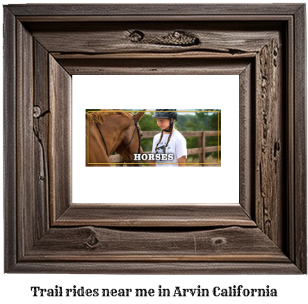 trail rides near me in Arvin, California